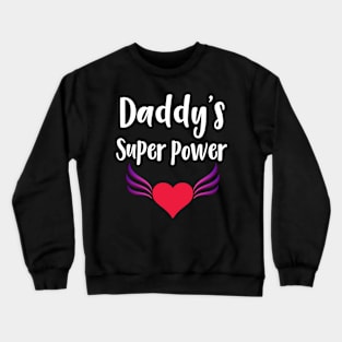 daddy's super power funny gift for dad T-shirt Crewneck Sweatshirt